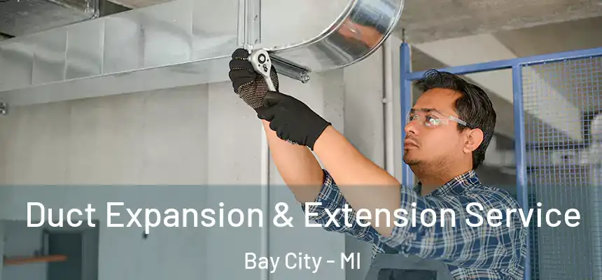  Duct Expansion & Extension Service Bay City - MI