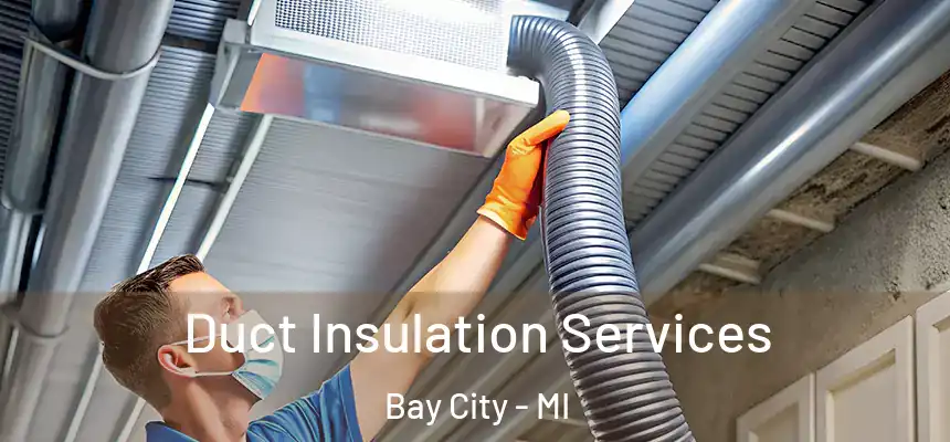  Duct Insulation Services Bay City - MI