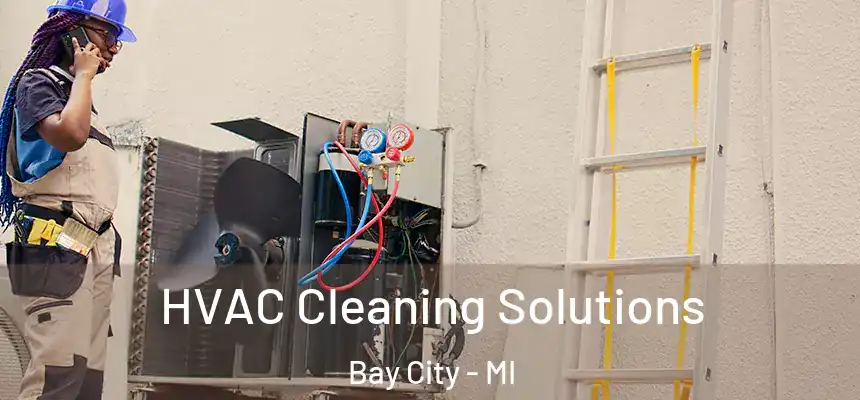  HVAC Cleaning Solutions Bay City - MI