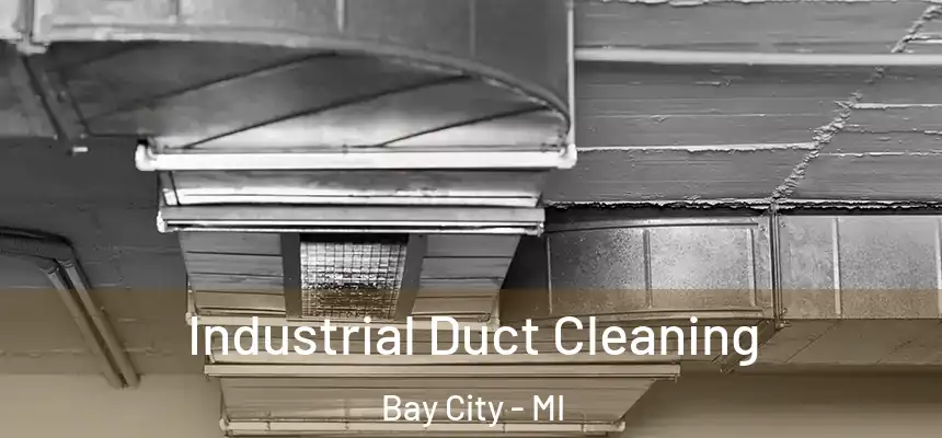  Industrial Duct Cleaning Bay City - MI