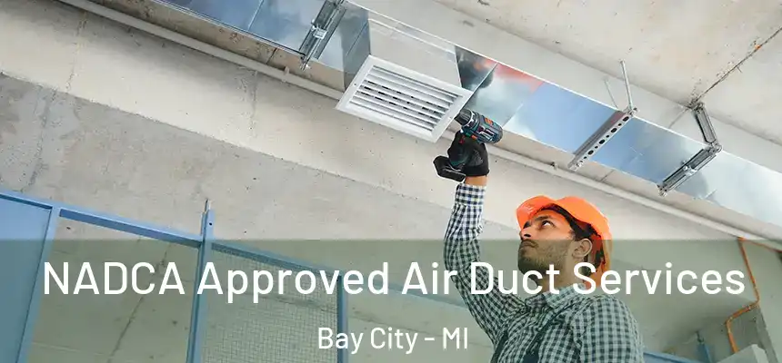  NADCA Approved Air Duct Services Bay City - MI