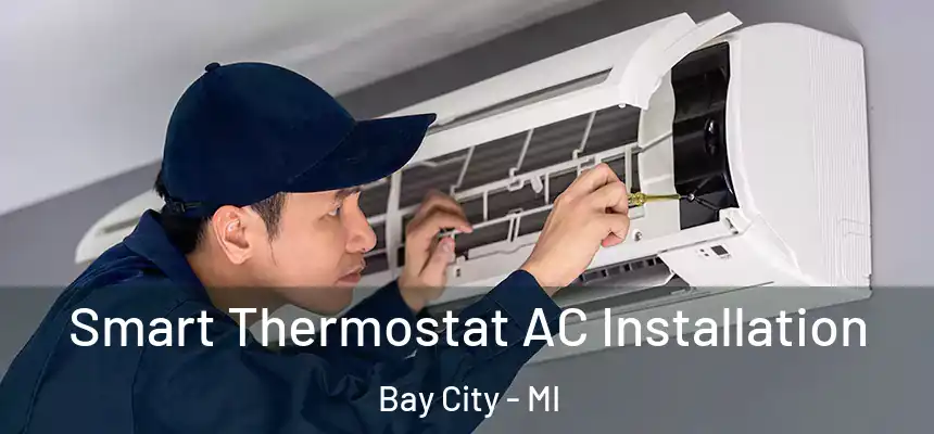 Smart Thermostat AC Installation Bay City - MI